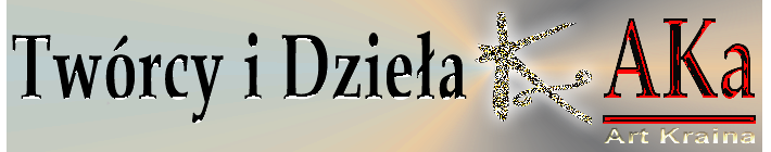 AKa - Sztuka - Tw�rcy - Dzie�a - aka.info.pl